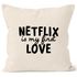 Kissen-Bezug Netflix is my first love Kissen-Hülle Deko-Kissen Baumwolle MoonWorks®preview