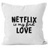 Kissen-Bezug Netflix is my first love Kissen-Hülle Deko-Kissen Baumwolle MoonWorks®preview