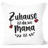 Kissen-Bezug Zuhause ist da, wo Mama ist Geschenk für Mutti Muttertag Weihnachten Geburtstag SpecialMe®preview
