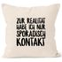 Kissen-Bezug Zur Realität habe ich nur sporadisch Kontakt Spruch Sprüche Quote Fun Kissen-Hülle Deko-Kissen Baumwolle MoonWorks®preview