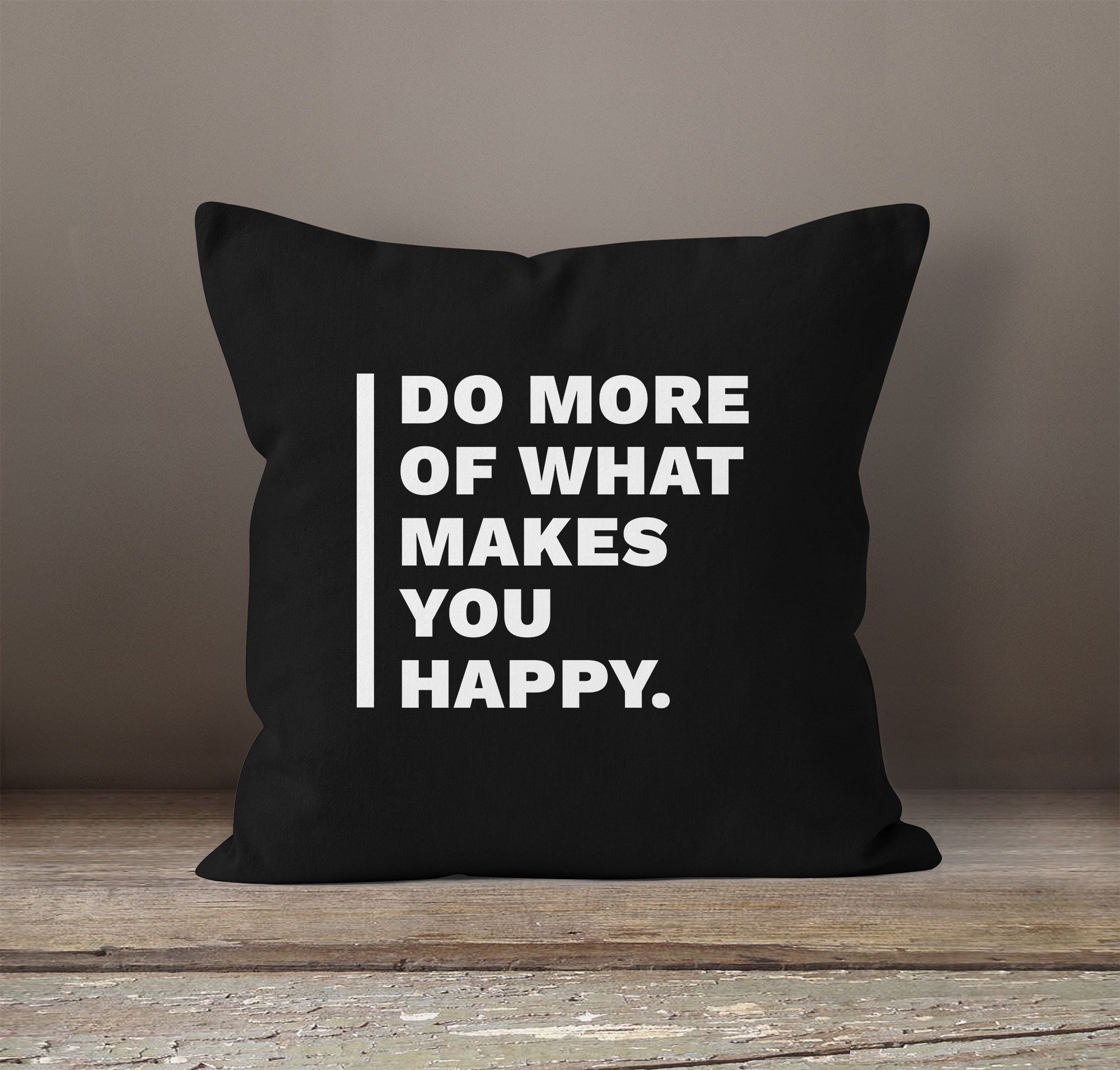 Kissenbezug Do more of What makes you happy Geschenk Zitat MoonWorks®