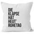 Kissenbezug mit Spruch - die Klapse hat heut` Ruhetag - Baumwolle Moonworks®preview
