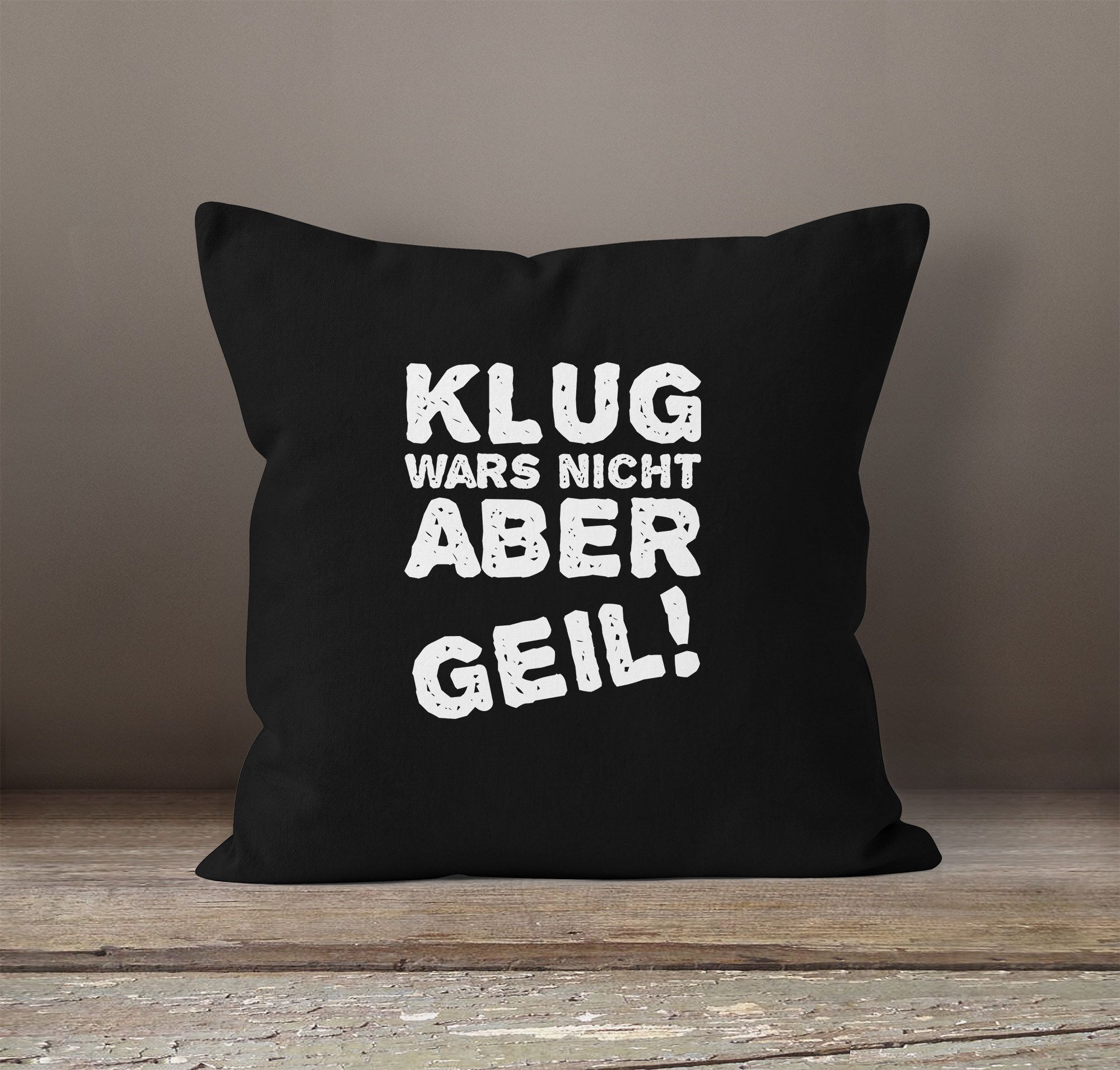 Lustiger Kissenbezug mit Spruch Klug wars nicht aber geil! KissenHülle