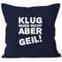 Lustiger Kissenbezug mit Spruch Klug wars nicht aber geil! Kissen-Hülle Deko-Kissen MoonWorks®preview