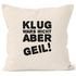 Lustiger Kissenbezug mit Spruch Klug wars nicht aber geil! Kissen-Hülle Deko-Kissen MoonWorks®preview