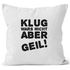 Lustiger Kissenbezug mit Spruch Klug wars nicht aber geil! Kissen-Hülle Deko-Kissen MoonWorks®preview
