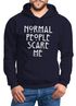 Normal People Scare Me Kapuzen-Pullover Hoodie Herren Moonworks®preview