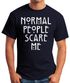 Normal People Scare Me T-Shirt Herren Fun-Shirt Moonworks®preview