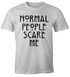 Normal People Scare Me T-Shirt Herren Fun-Shirt Moonworks®preview