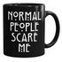Normal People Scare Me Tasse MoonWorks®preview