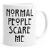 Normal People Scare Me Tasse MoonWorks®preview