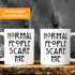 Normal People Scare Me Tasse MoonWorks®preview