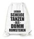 Party Turnbeutel mt Spruch, Lieber scheíße tanzen als dum rumstehen, Moonworks®preview
