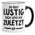 Spruch-Tasse Du bist lustig dich töte ich zuletzt Kaffee-Tasse Keramik MoonWorks®preview