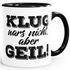 Spruch-Tasse Klug wars nicht aber geil Fun-Tasse mit Innenfarbe MoonWorks®preview