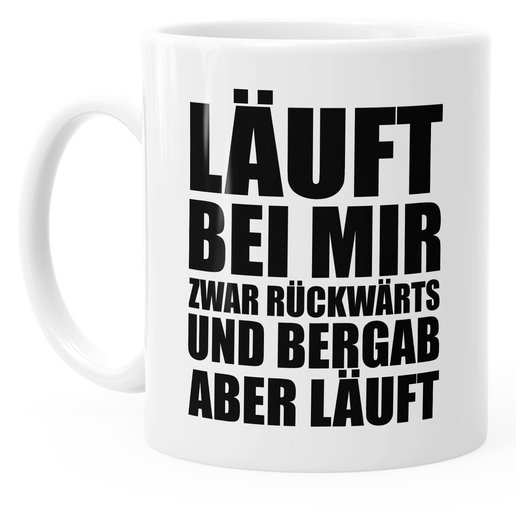 Tasse mit Spruch Läuft bei mir zwar rückwärts und bergab aber läuft ... Tasse mit Spruch Läuft bei mir zwar rückwärts und bergab aber läuft ...