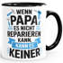 Tasse Wenn Papa es nicht reparieren kann Spruch Lustig Geschenke für Väter Handwerker MoonWorks®preview