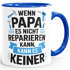 Tasse Wenn Papa es nicht reparieren kann Spruch Lustig Geschenke für Väter Handwerker MoonWorks®preview
