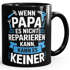 Tasse Wenn Papa es nicht reparieren kann Spruch Lustig Geschenke für Väter Handwerker MoonWorks®preview