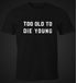Too old to die young Shirt Herren T-Shirt Fun-Shirt Moonworks®preview