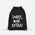 Turnbeutel Sorry war Extra - Sprüche Lustig Hipster  - Moonworks®preview