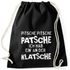 Turnbeutel Spruch Pitsche Pitsche Patsche Ich hab einen an der Klatsche Gymsac Moonworks®preview