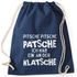 Turnbeutel Spruch Pitsche Pitsche Patsche Ich hab einen an der Klatsche Gymsac Moonworks®preview